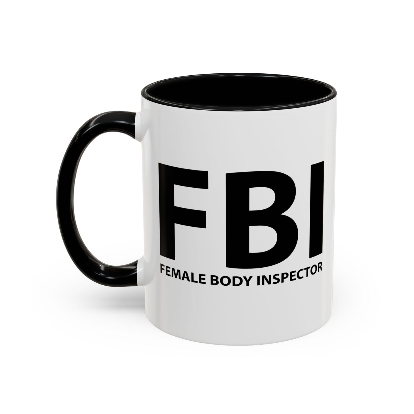 FBI FEMALE BODY INSPECTOR Accent BiColor Funny Sarcastic Mug