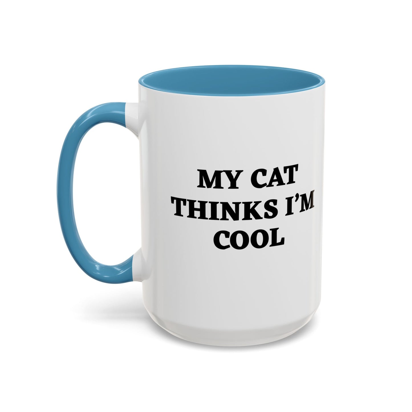 MY CAT THINKS I'M COOL Accent BiColor Funny Sarcastic Mug