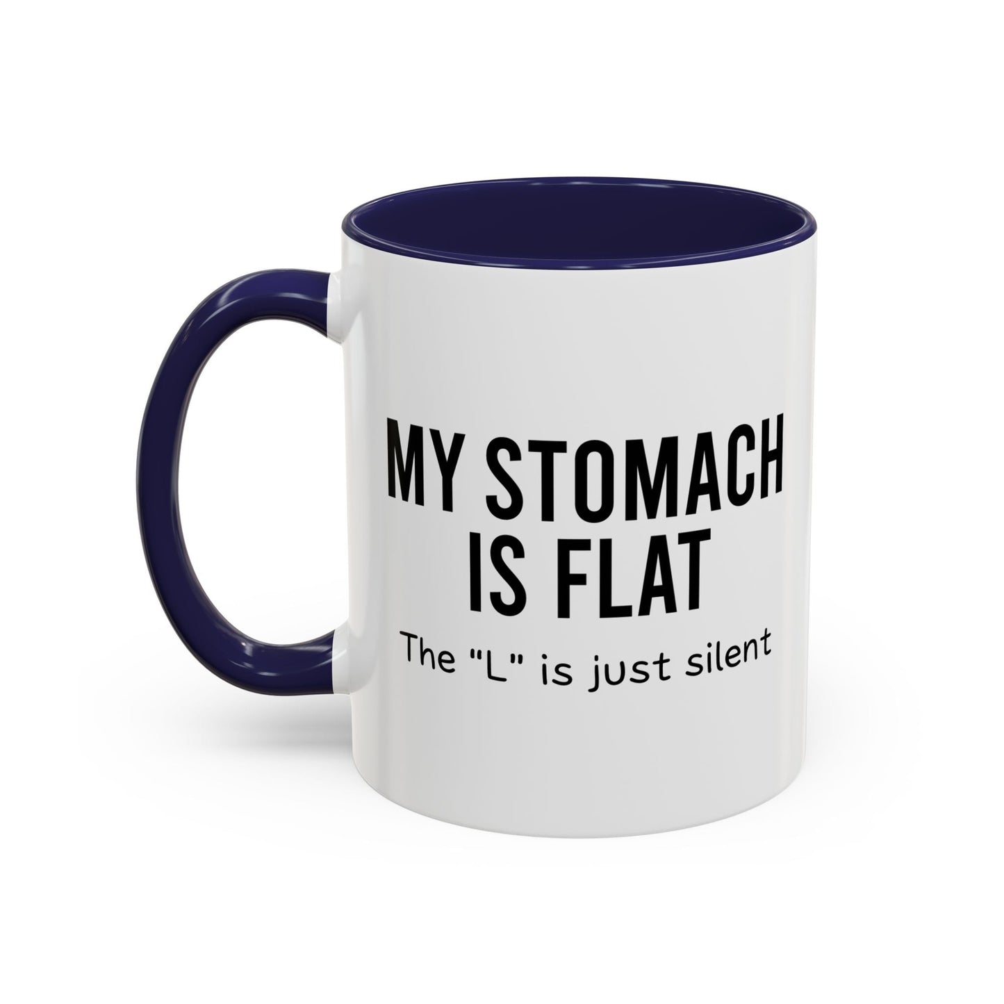 MY STOMACH IS FLAT Accent BiColor Funny Sarcastic Mug