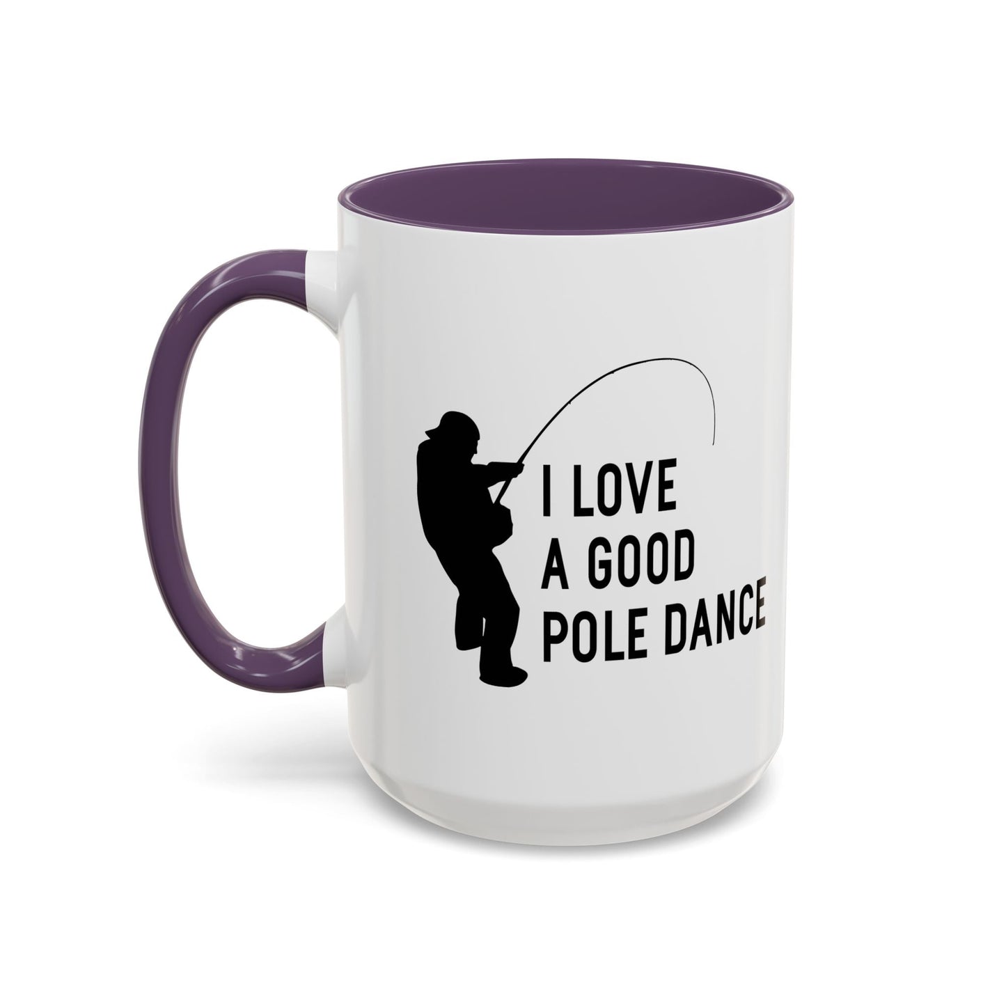 I LOVE A GOOD POLE DANCE Accent BiColor Funny Sarcastic Mug