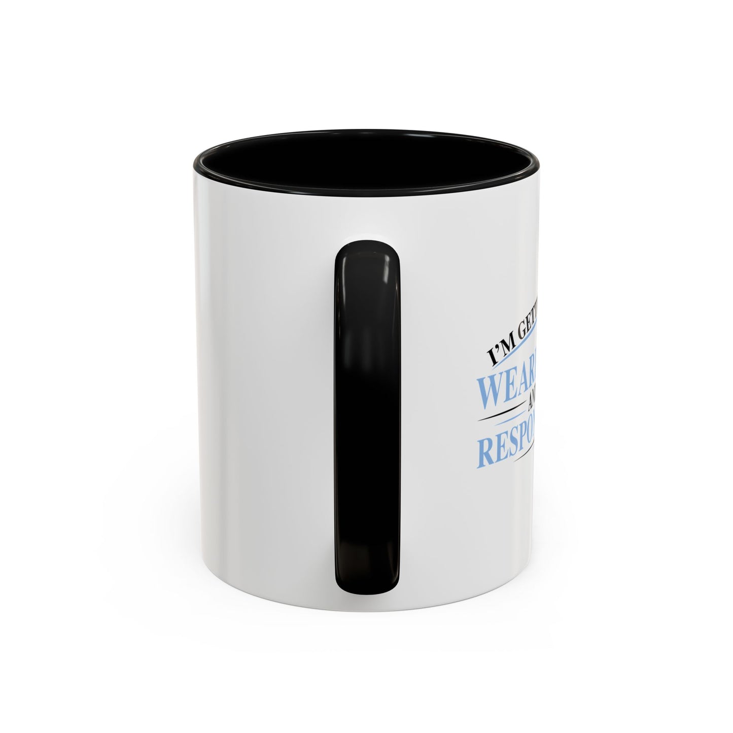 TIRED OF WEARING PANTS Accent BiColor Funny Sarcastic Mug