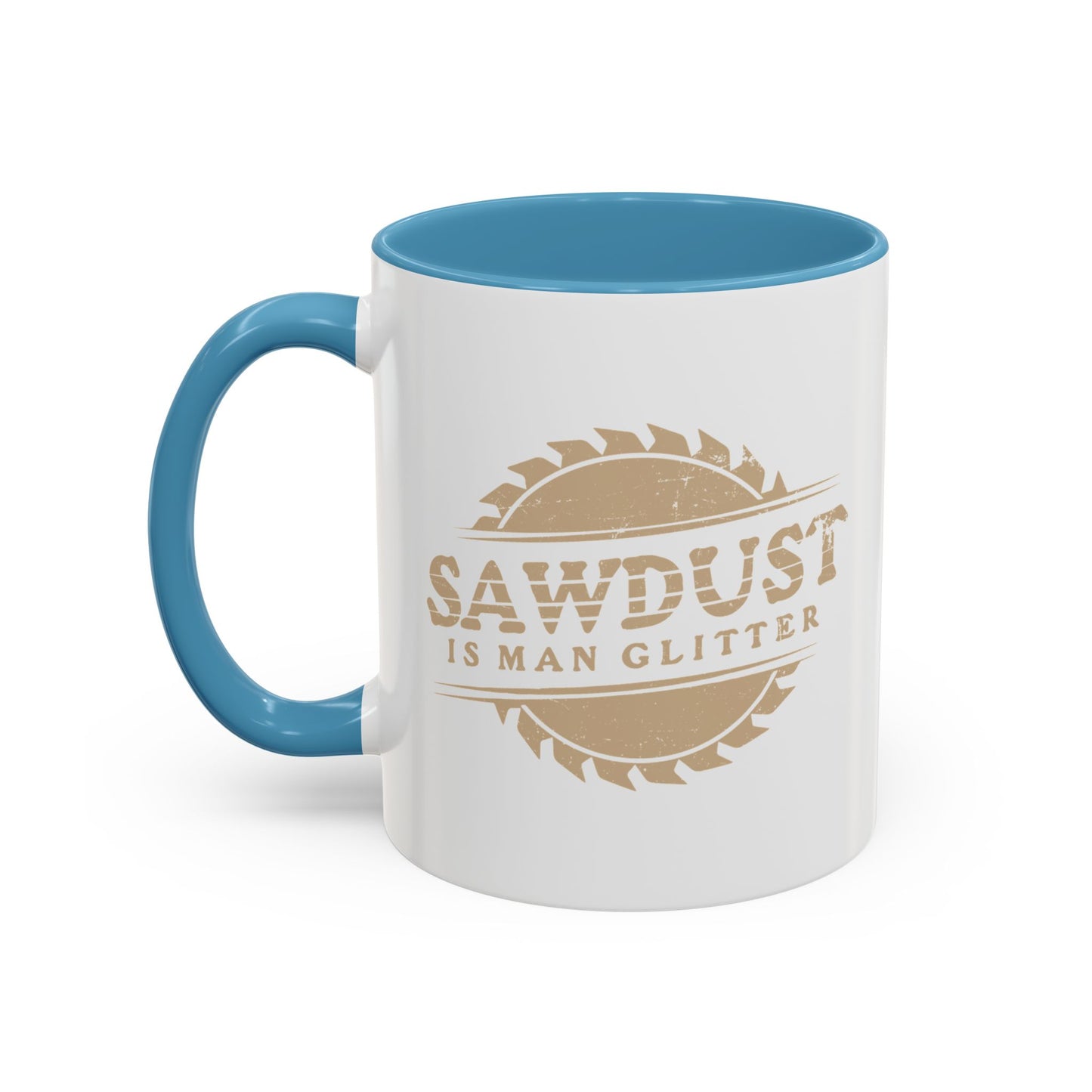 SAWDUST IS MAN GLITTER Accent BiColor Funny Sarcastic Mug