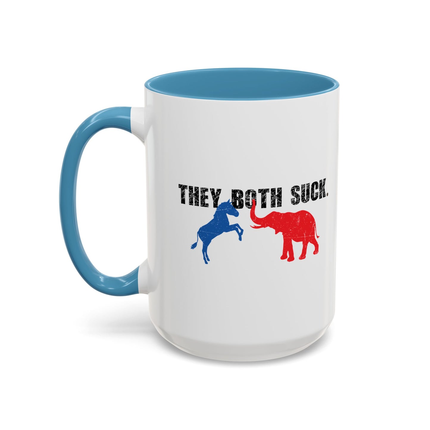 THEY BOTH SUCK. Accent BiColor Funny Sarcastic Mug