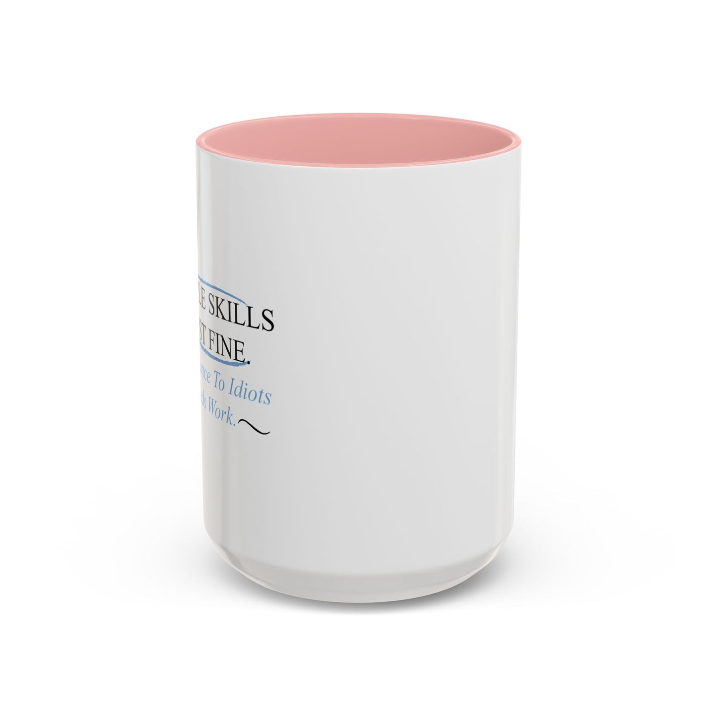 MY PEOPLE SKILLS ARE JUST FINE Accent BiColor Funny Sarcastic Mug