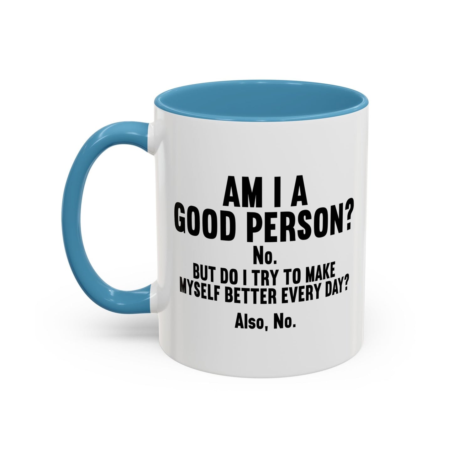 AM I A GOOD PERSON? Accent BiColor Funny Sarcastic Mug