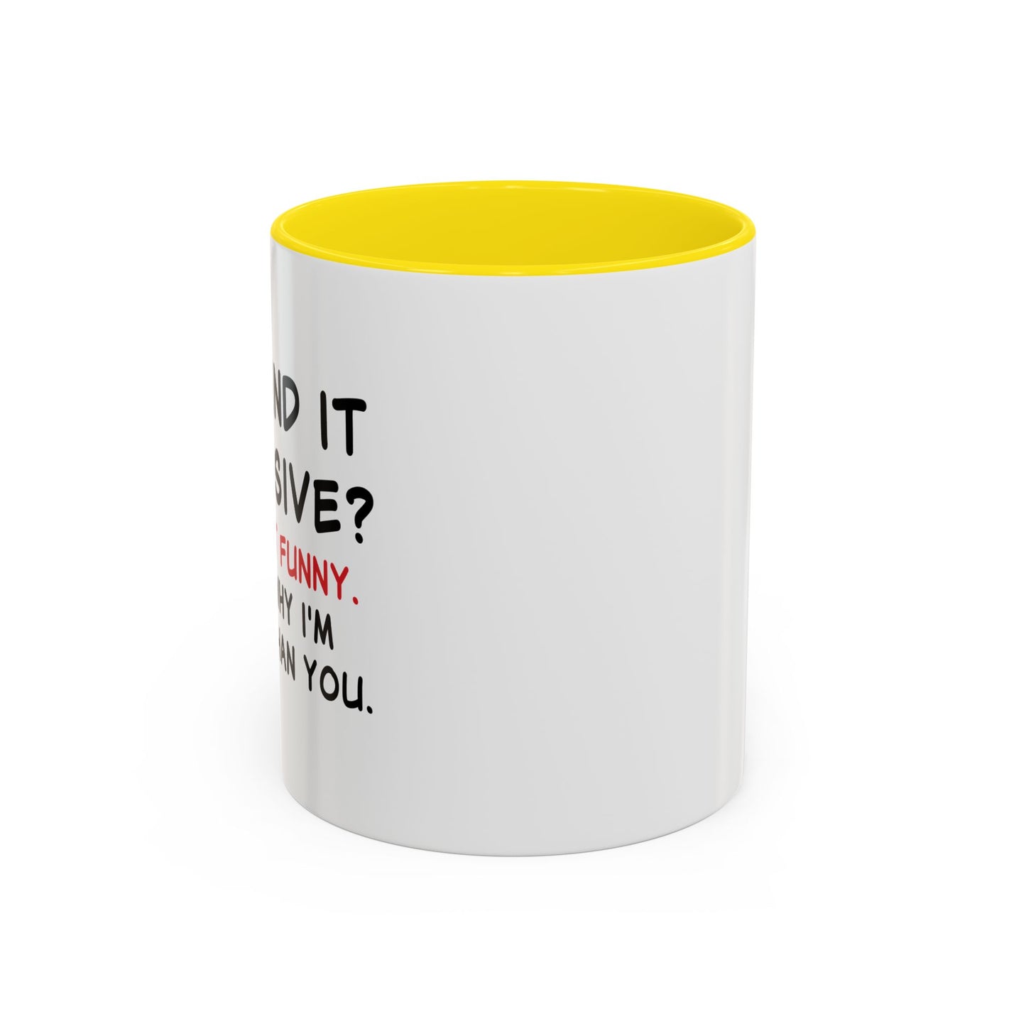 YOU FIND IT OFFENSIVE? Accent BiColor Funny Sarcastic Mug