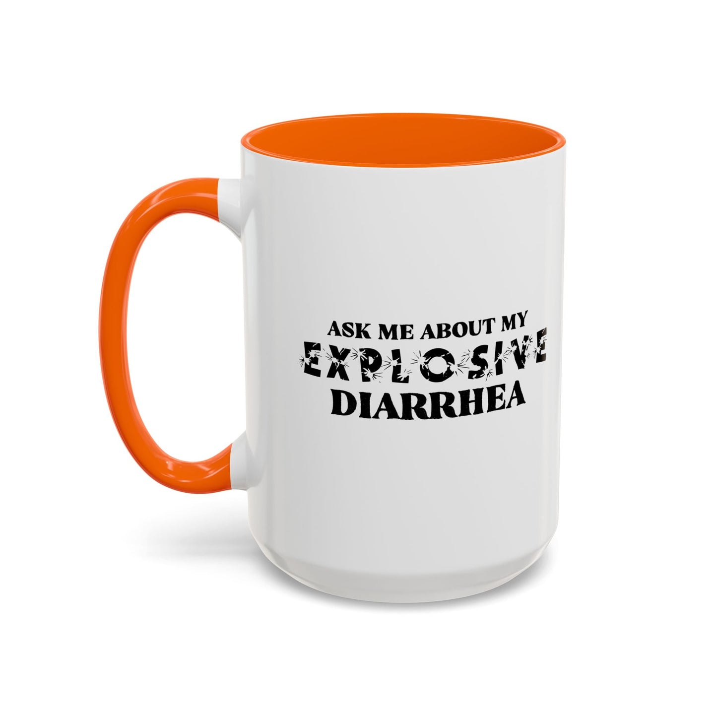 ASK ME ABOUT MY EXPLOSIVE DIARRHEA Accent BiColor Funny Sarcastic Mug