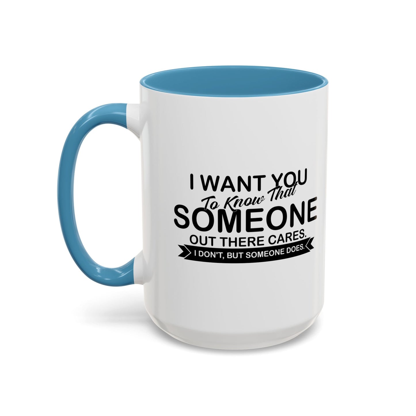 SOMEONE OUT THERE CARES Accent BiColor Funny Sarcastic Mug