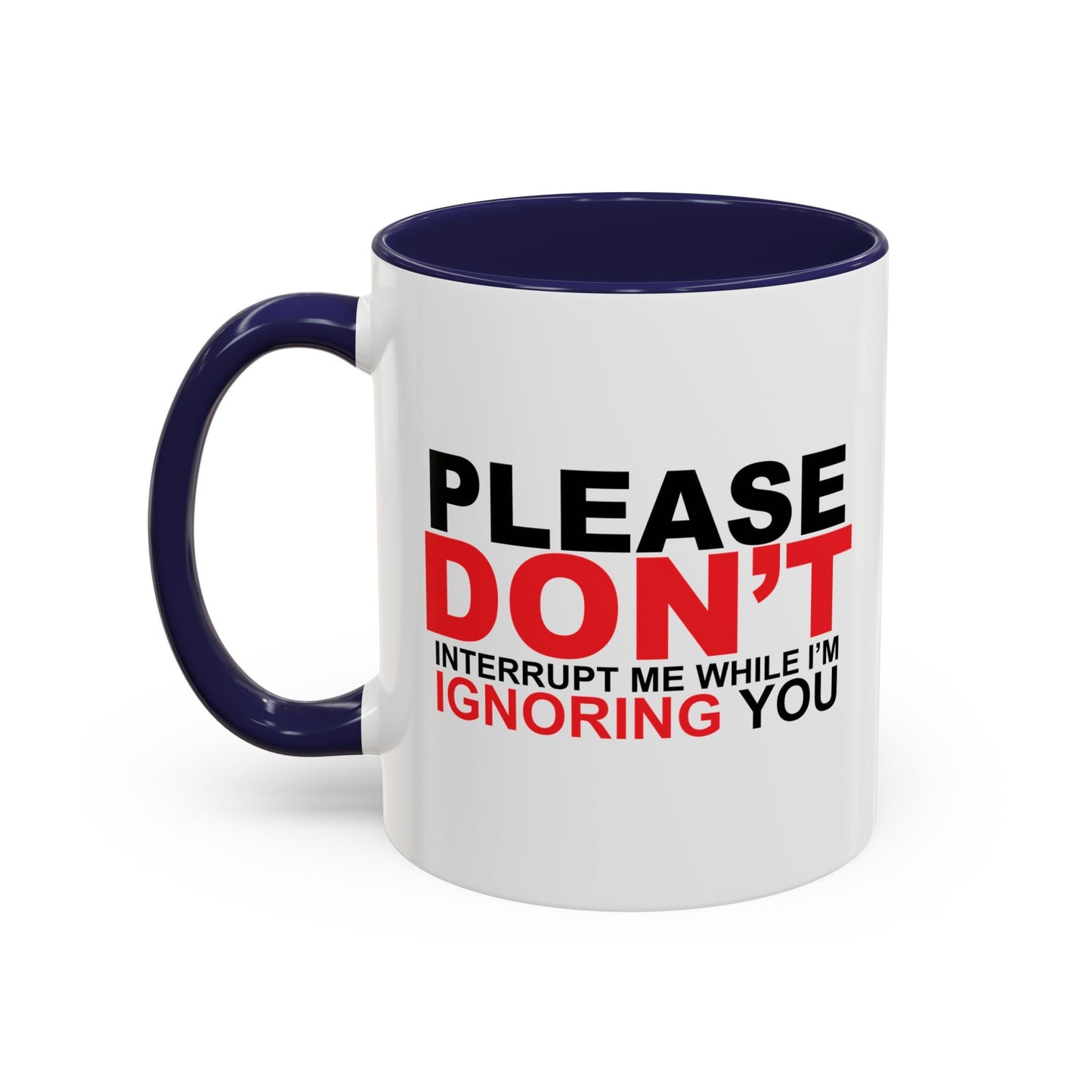 PLEASE DON'T INTERRUPT ME Accent BiColor Funny Sarcastic Mug