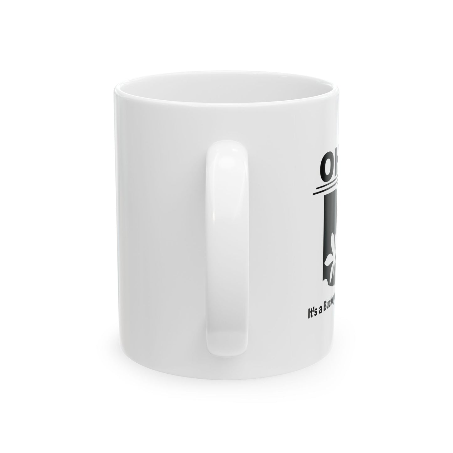 OHIO, IT'S A BUCKEYE LEAF FUNNY SARCASTIC WHITE MUG