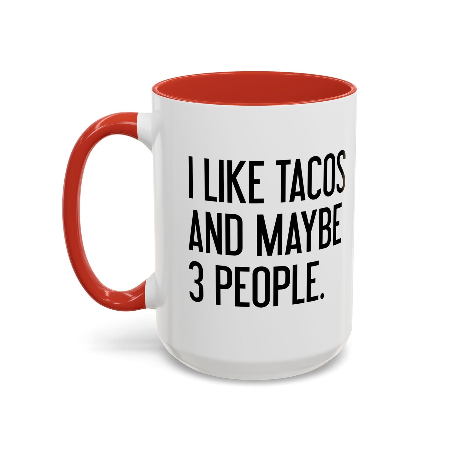 I LIKE TACOS AND MAYBE 3 PEOPLE. Accent BiColor Funny Sarcastic Mug