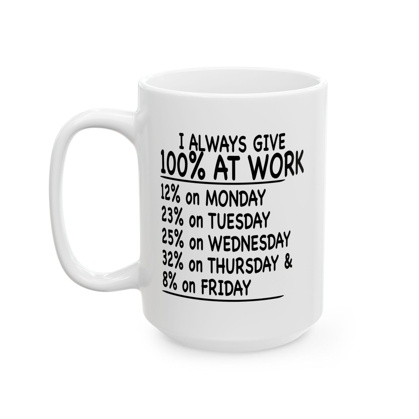 GIVE 100% AT WORK FUNNY SARCASTIC MUG