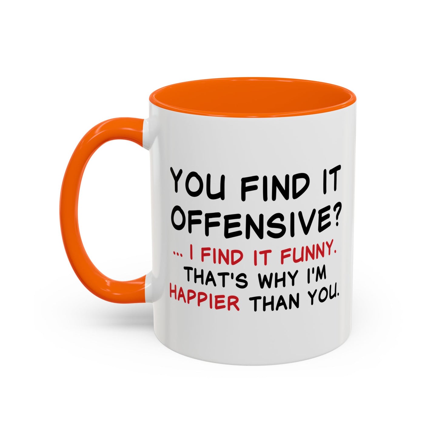 YOU FIND IT OFFENSIVE? Accent BiColor Funny Sarcastic Mug