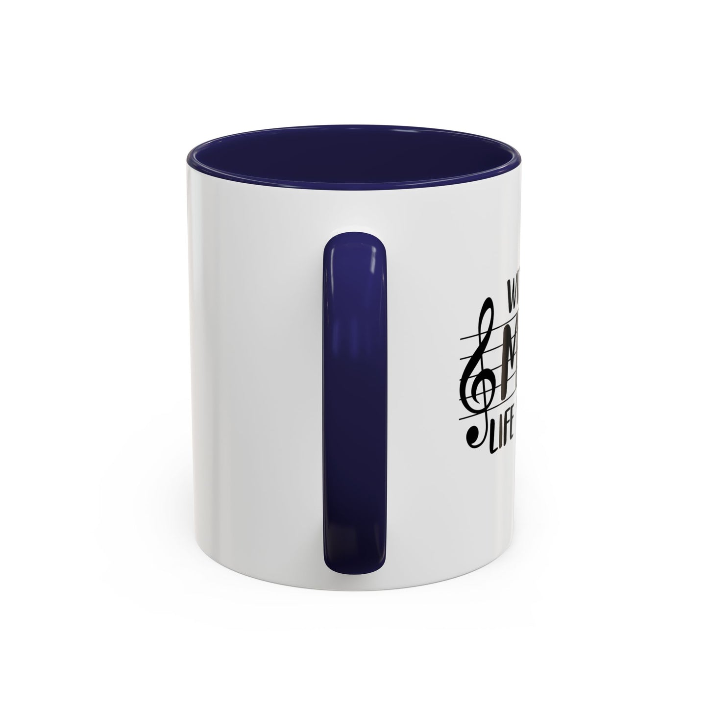 WITHOUT MUSIC LIFE WOULD B b Accent BiColor Funny Sarcastic Mug