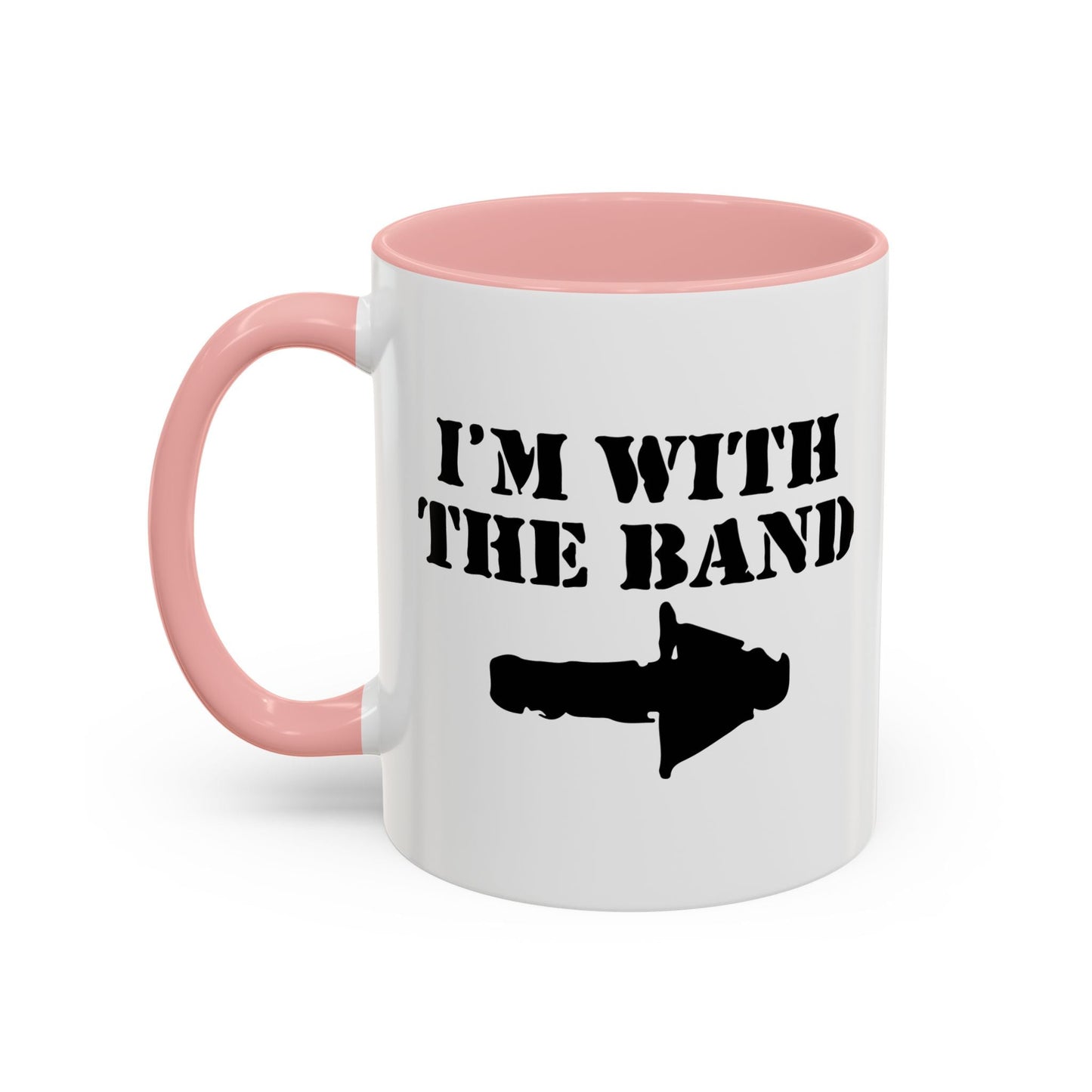 I'M WITH THE BAND Accent BiColor Funny Sarcastic Mug