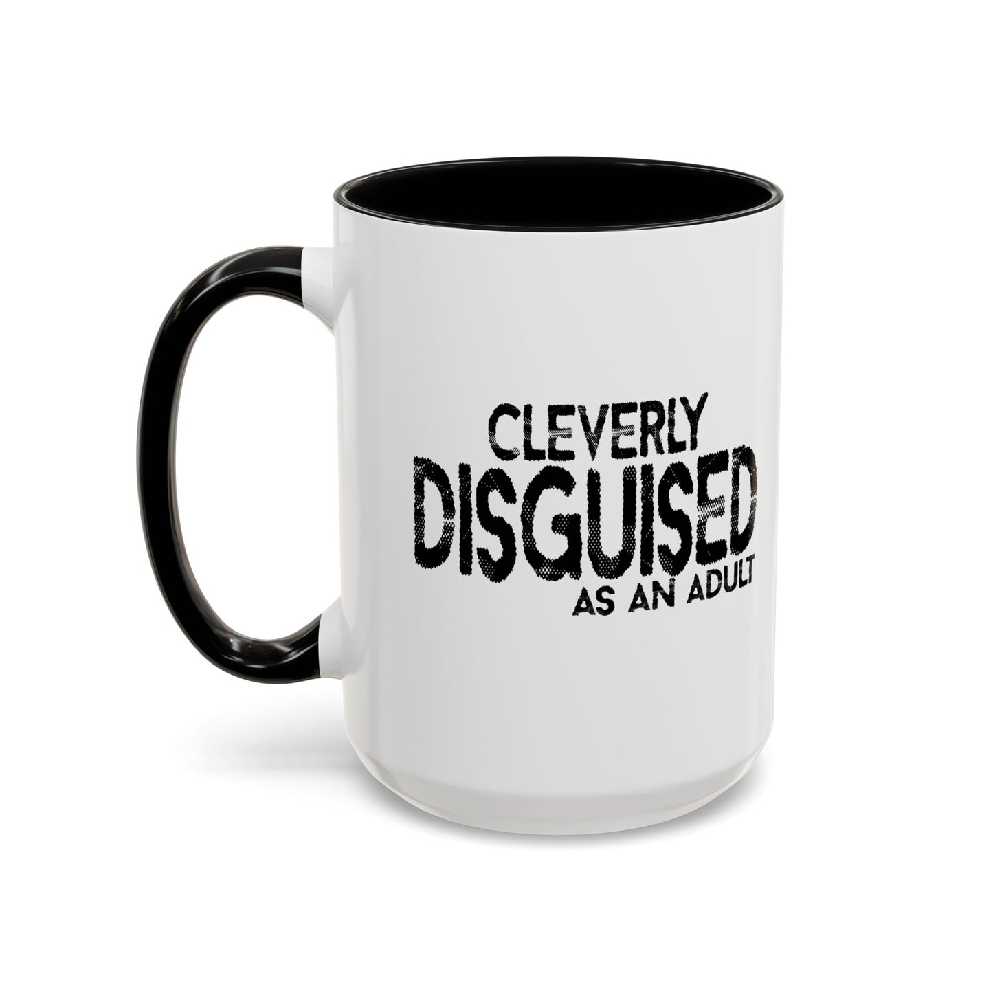 CLEVERLY DISGUISED AS AN ADULT Accent BiColor Funny Sarcastic Mug