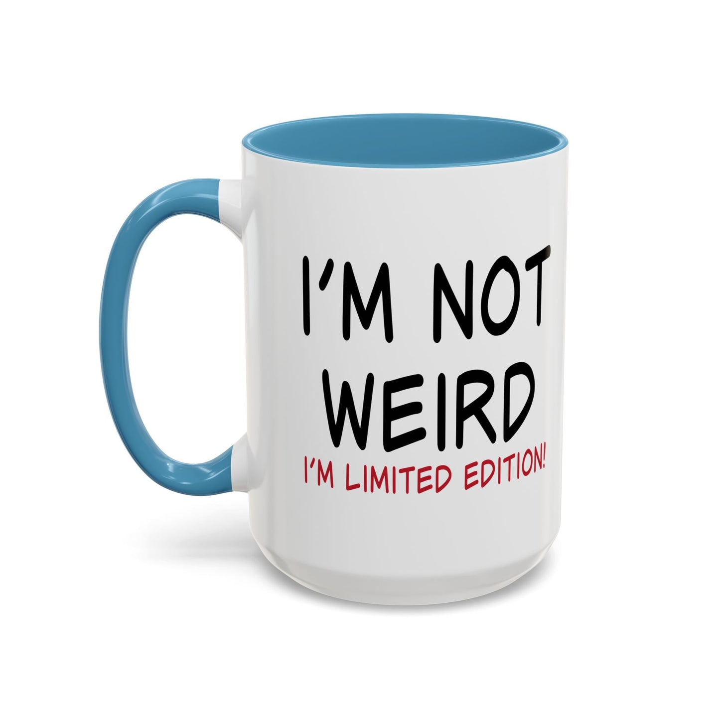 I'M NOT WEIRD Accent BiColor Funny Sarcastic Mug