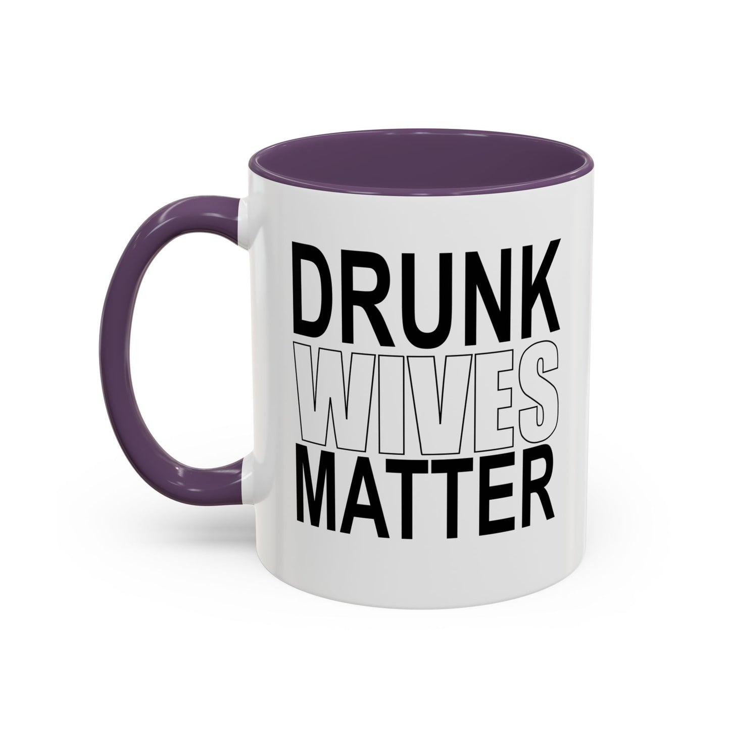 DRUNK WIVES MATTER Accent BiColor Funny Sarcastic Mug