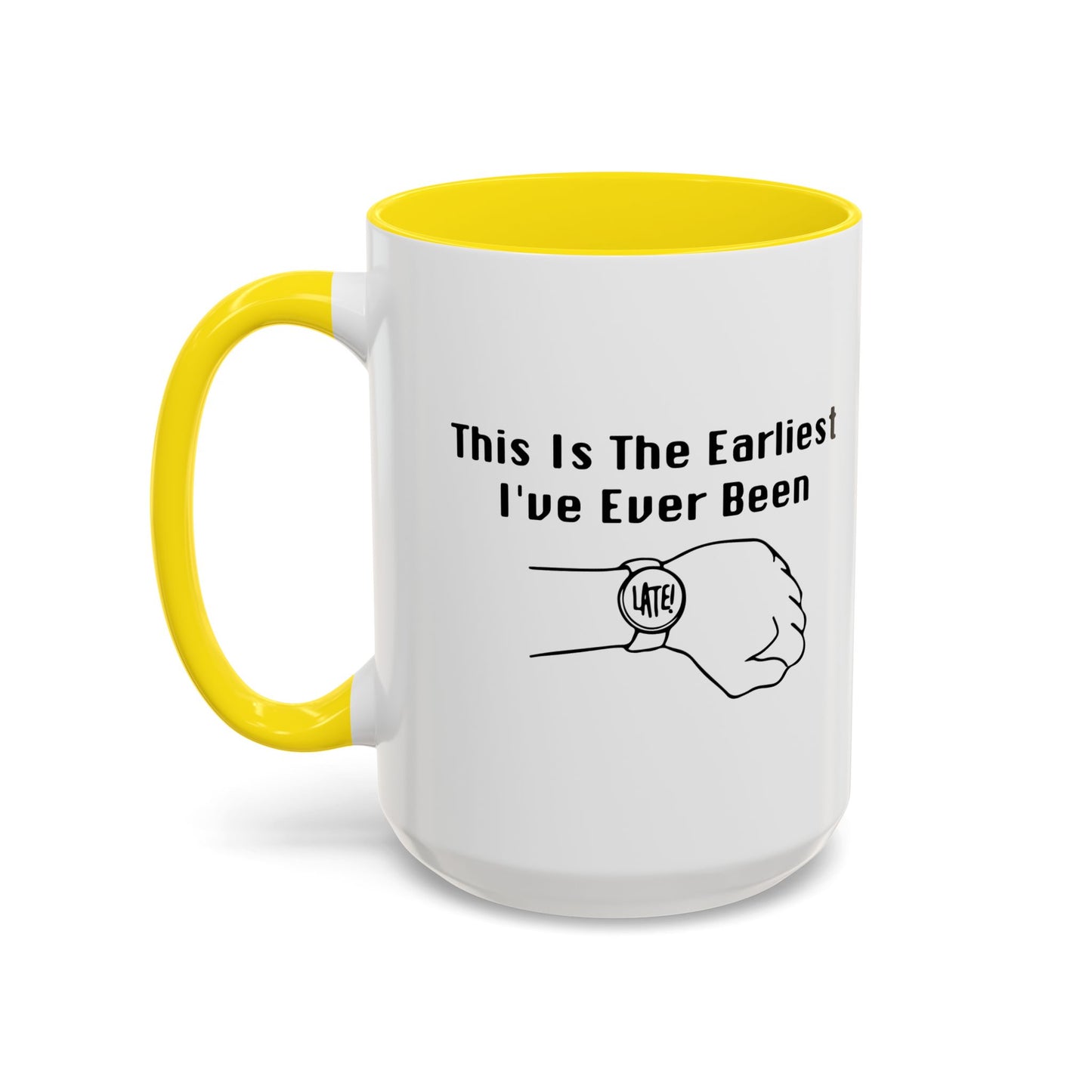 THE EARLIEST I'VE EVER BEEN Accent BiColor Funny Sarcastic Mug