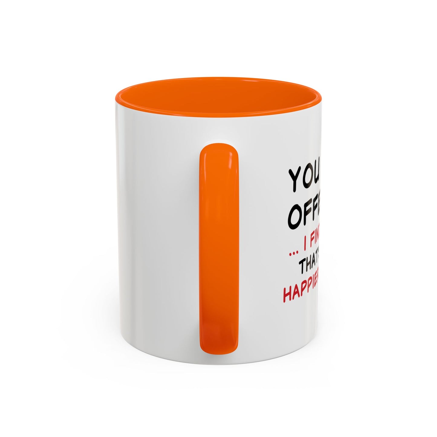 YOU FIND IT OFFENSIVE? Accent BiColor Funny Sarcastic Mug