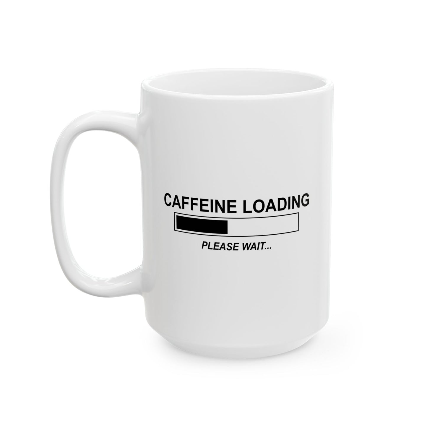 CAFFEINE LOADING FUNNY SARCASTIC WHITE MUG