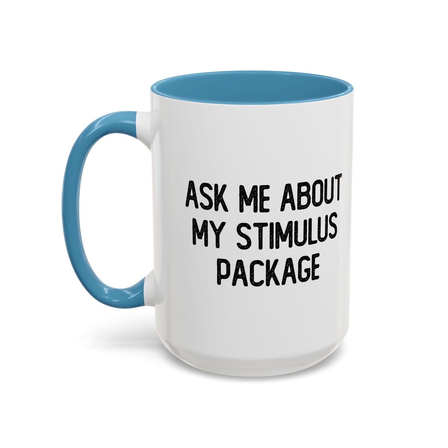 MY STIMULUS PACKAGE Accent BiColor Funny Sarcastic Mug