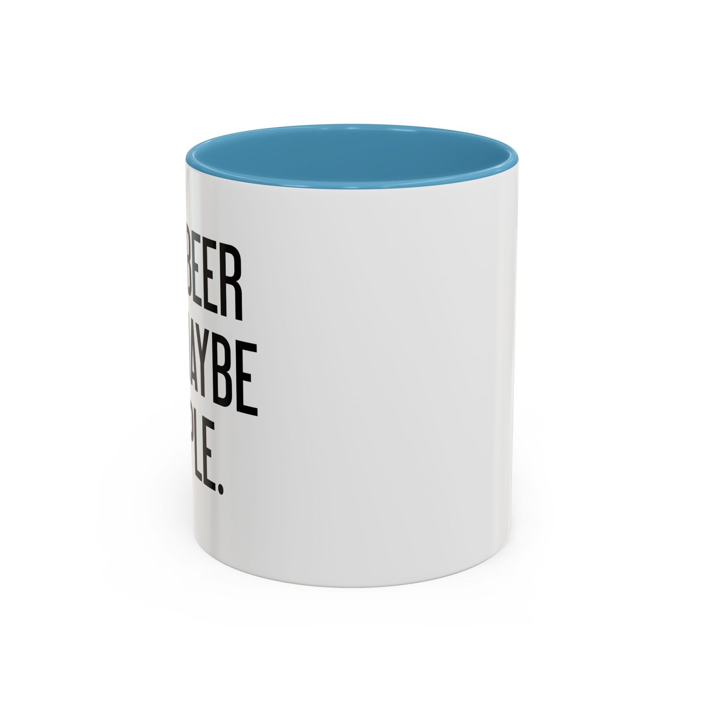 I LIKE BEER AND MAYBE 3 PEOPLE. Accent BiColor Funny Sarcastic Mug