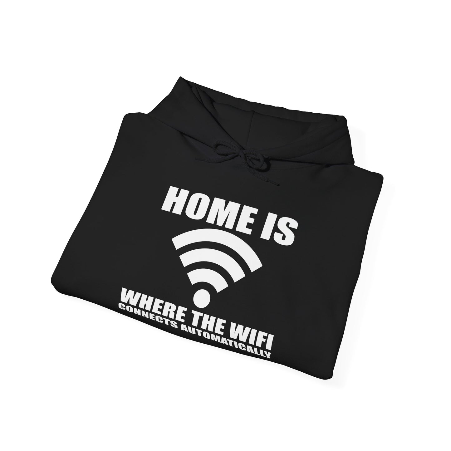 HOME IS WHERE WIFI CONNECTS AUTOMATICALLY - Premium Unisex Funny Sarcastic Black Hoodie Sweatshirt