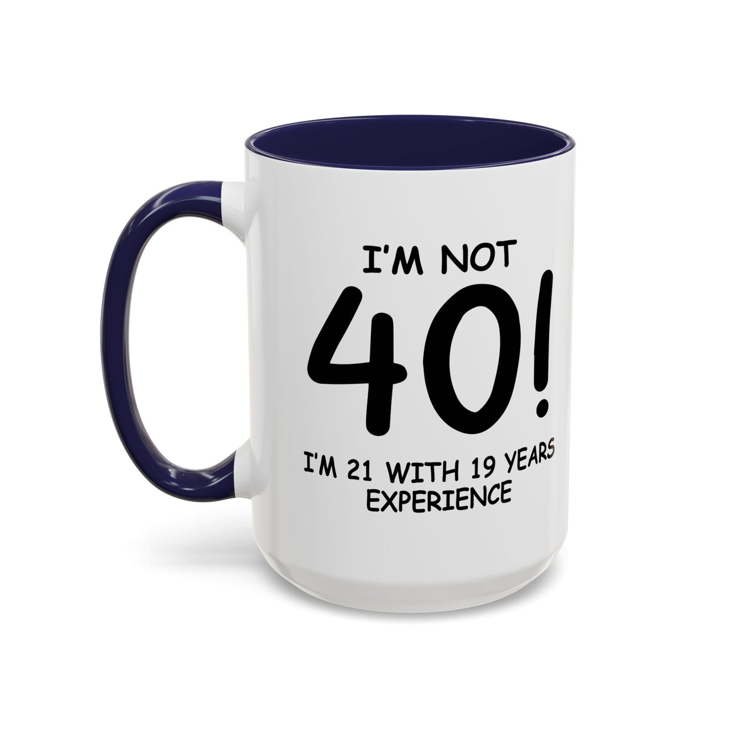 I'M NOT 40 Accent BiColor Funny Sarcastic Mug