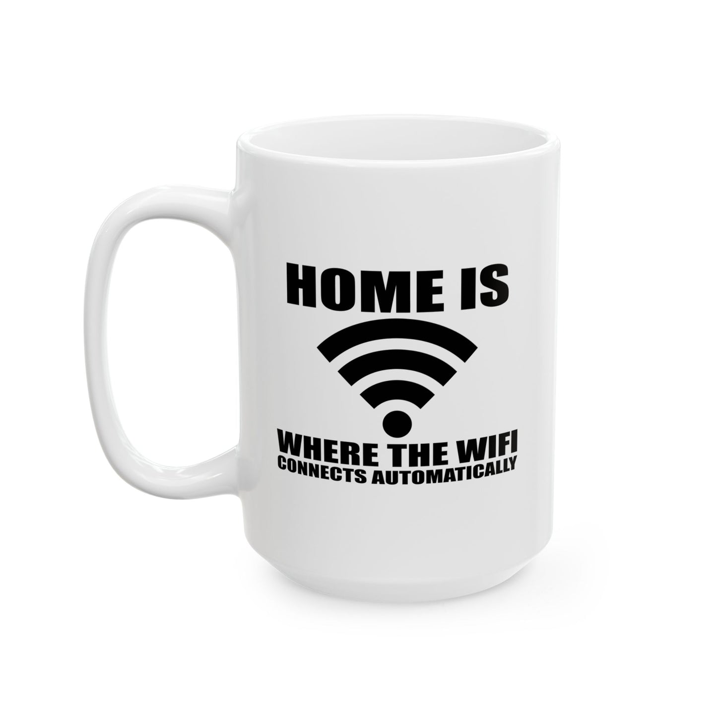 HOME IS WHERE WIFI CONNECTS AUTOMATICALLY FUNNY SARCASTIC WHITE MUG