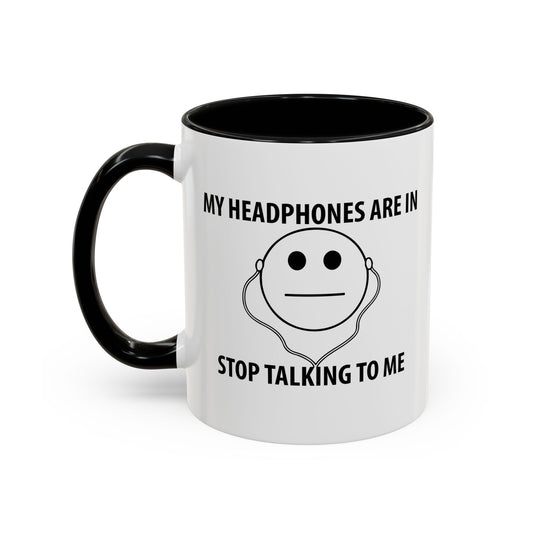 STOP TALKING TO ME Accent BiColor Funny Sarcastic Mug