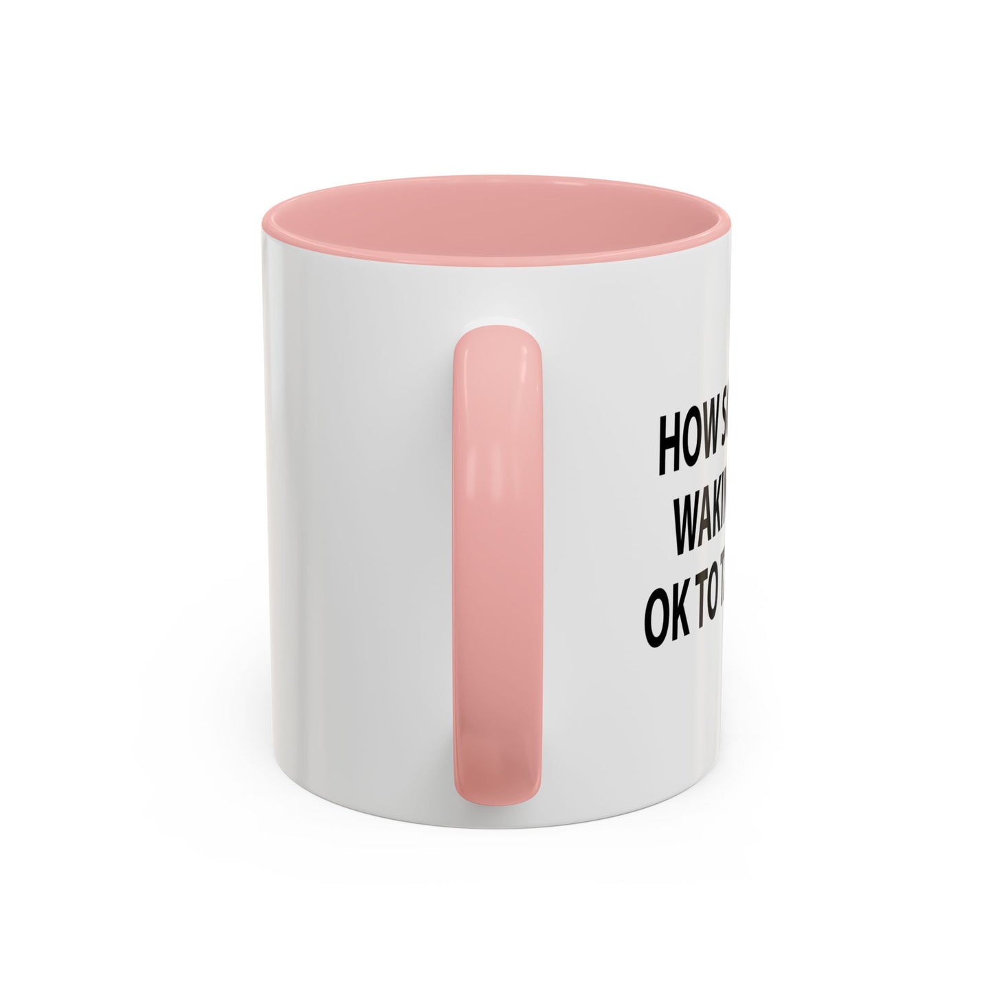 HOW SOON AFTER WAKING WAKING UP Accent BiColor Funny Sarcastic Mug