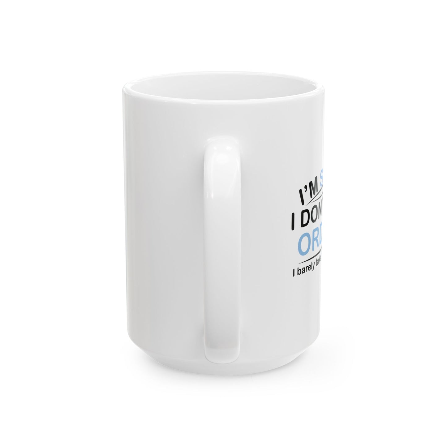 I DON'T TAKE ORDERS FUNNY SARCASTIC WHITE MUG