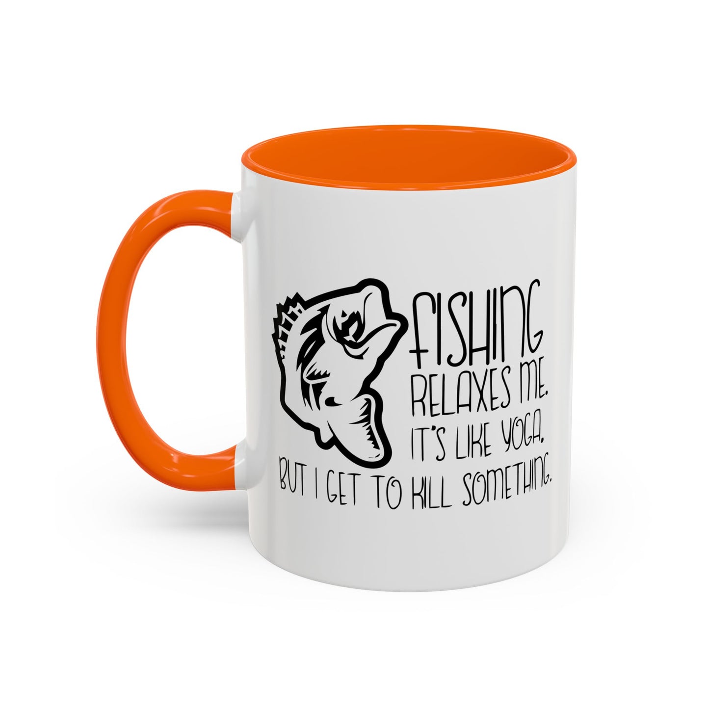 FISHING IT'S LIKE YOGA Accent BiColor Funny Sarcastic Mug