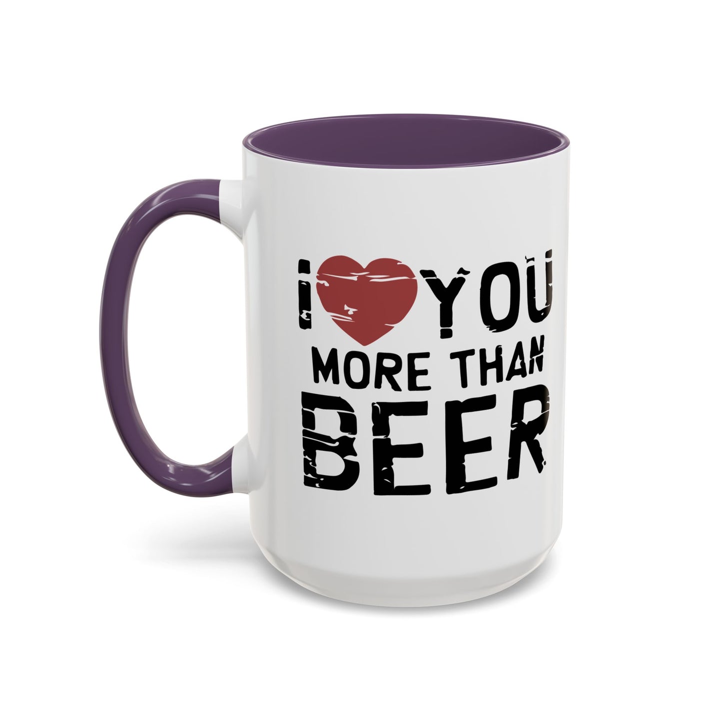 I LOVE YOU MORE THAN BEER Accent BiColor Funny Sarcastic Mug