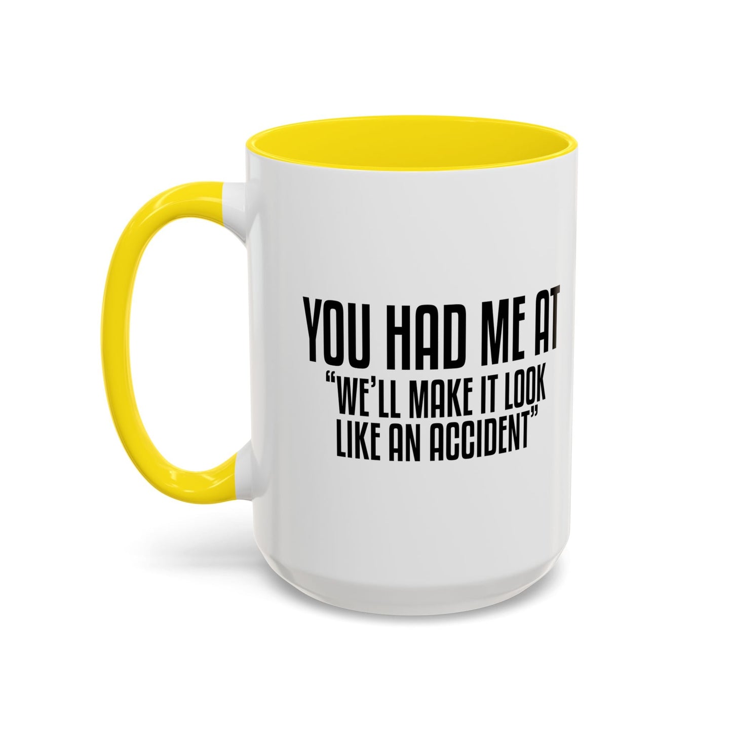 YOU HAD ME AT... Accent BiColor Funny Sarcastic Mug