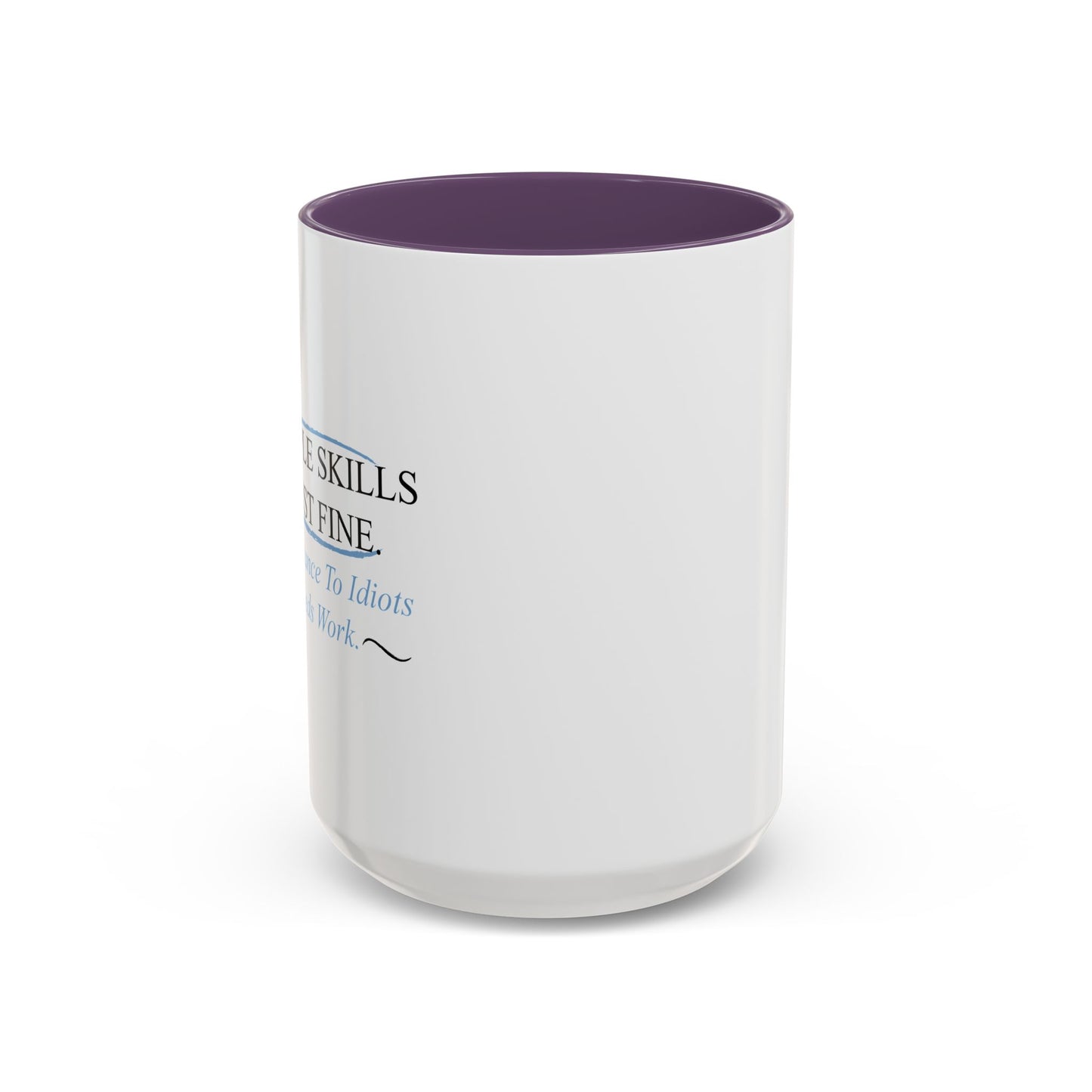 MY PEOPLE SKILLS ARE JUST FINE Accent BiColor Funny Sarcastic Mug