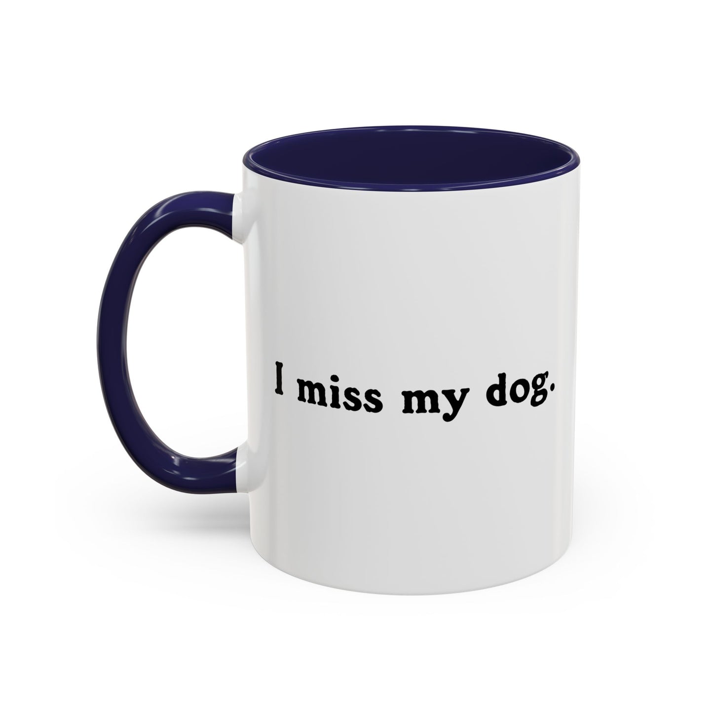 I MISS MY DOG Accent BiColor Funny Sarcastic Mug