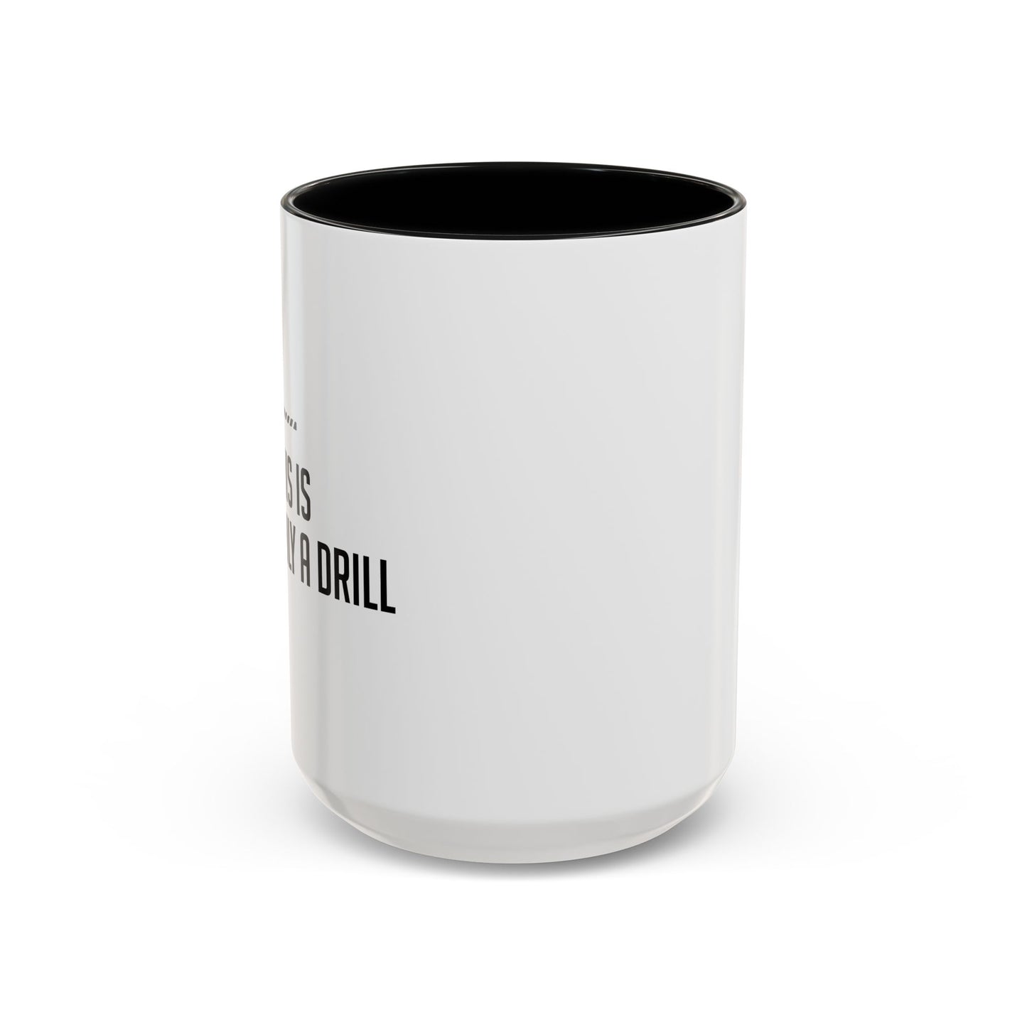 THIS IS ONLY A DRILL Accent BiColor Funny Sarcastic Mug