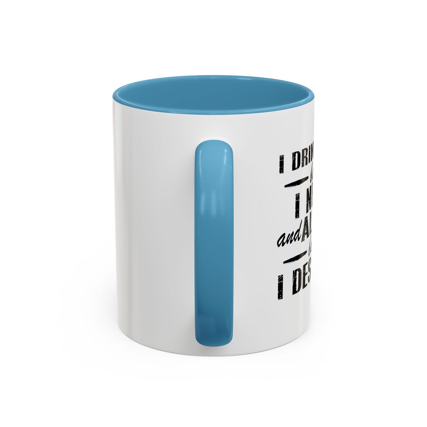 BECAUSE I DESERVE IT Accent BiColor Funny Sarcastic Mug