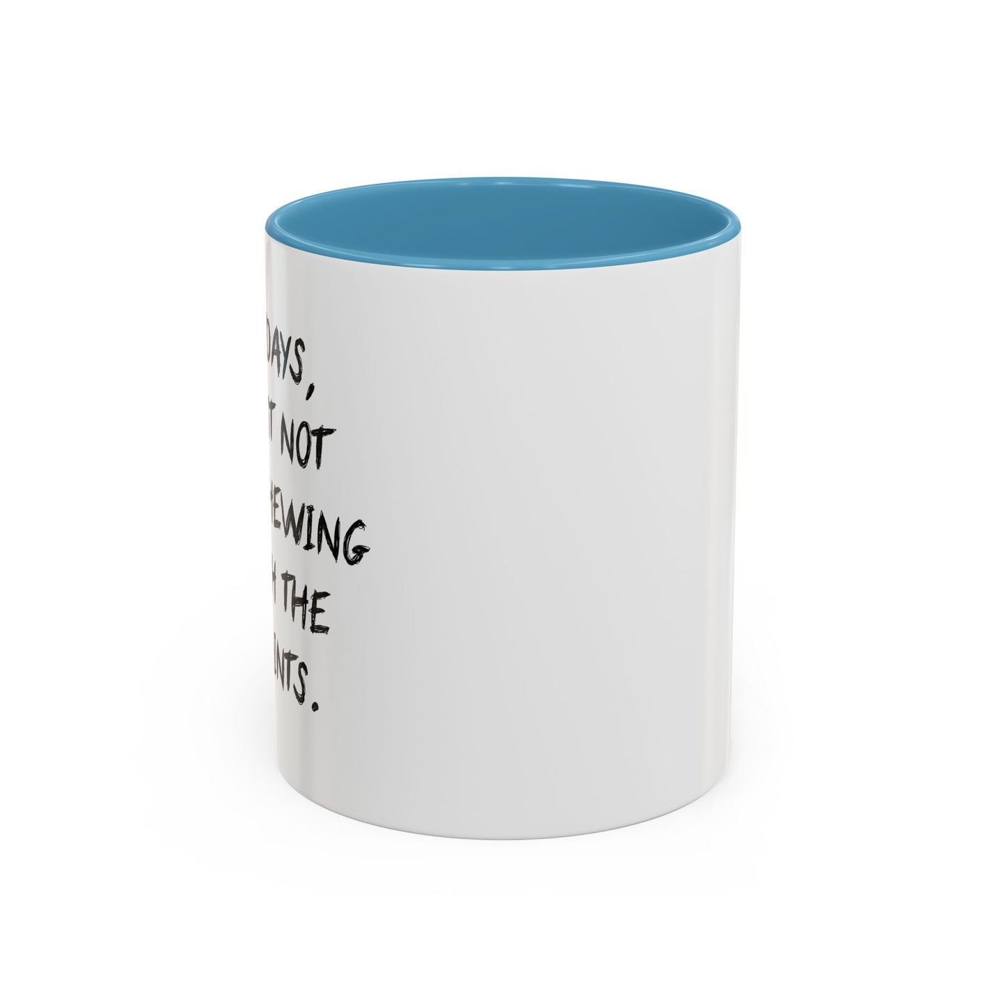 NOT WORTH CHEWING THROUGH THE RESTRAINTS Accent BiColor Funny Sarcastic Mug