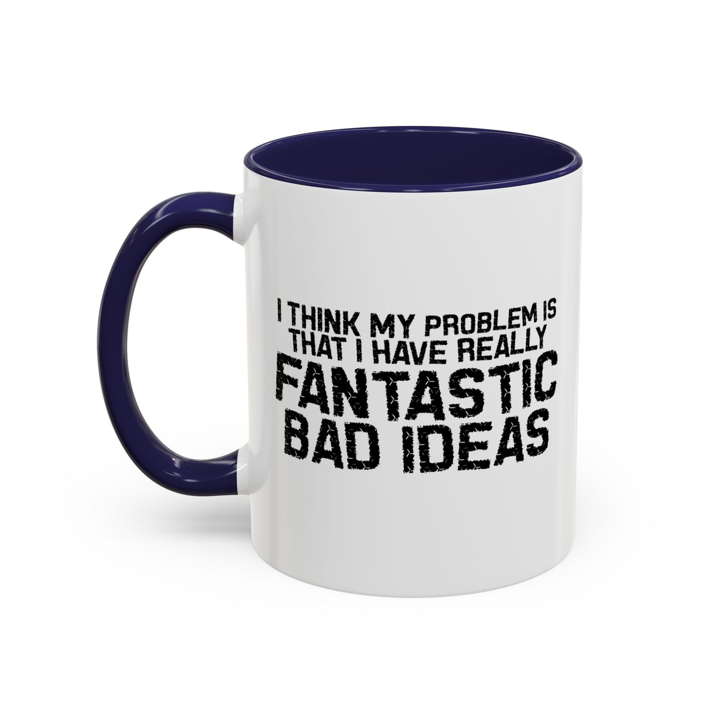 FANTASTIC BAD IDEAS Accent BiColor Funny Sarcastic Mug