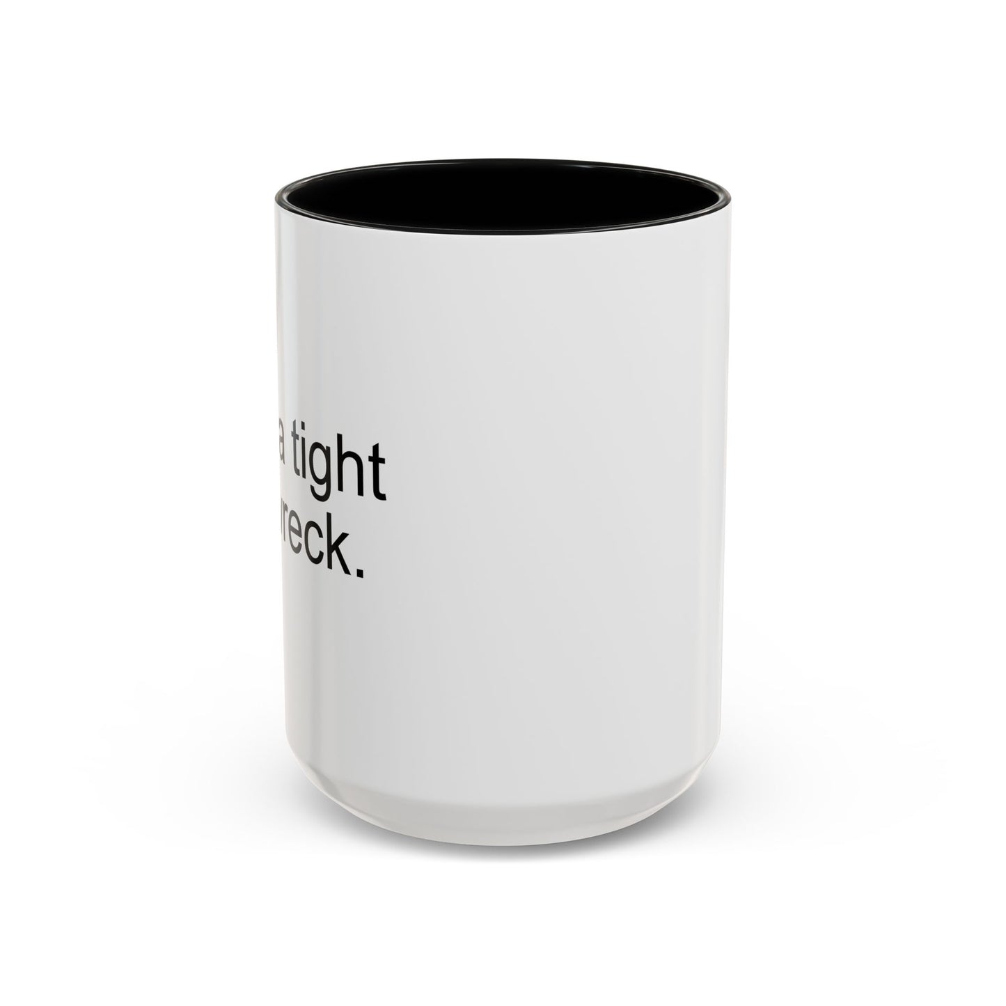 I RUN A TIGHT SHIPWRECK Accent BiColor Funny Sarcastic Mug