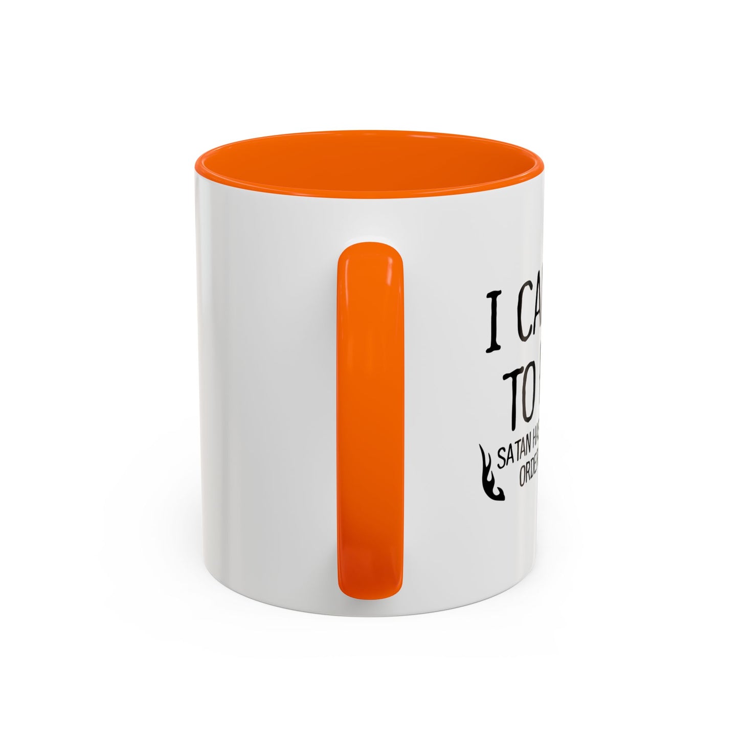 I CAN'T GO TO HELL Accent BiColor Funny Sarcastic Mug