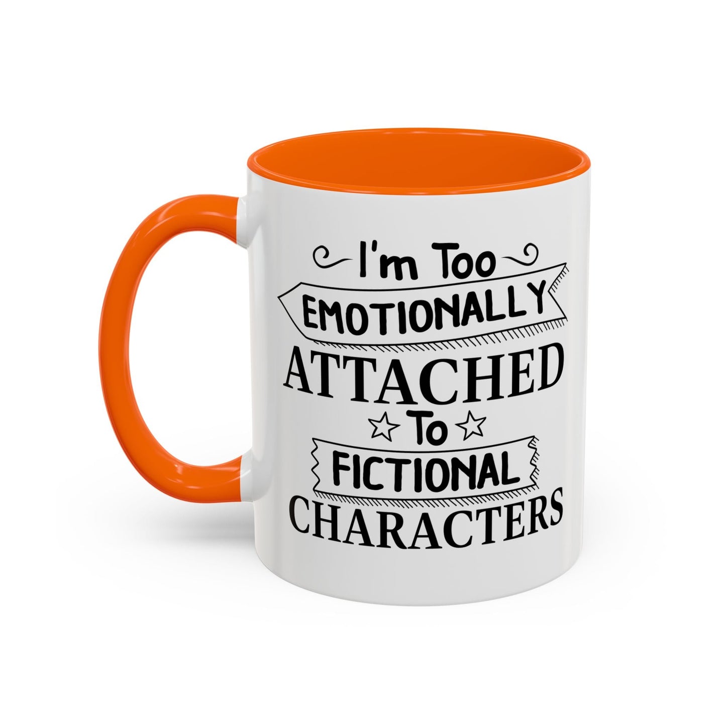 EMOTIONALLY ATTACHED TO FICTIONAL CHARACTERS Accent BiColor Funny Sarcastic Mug