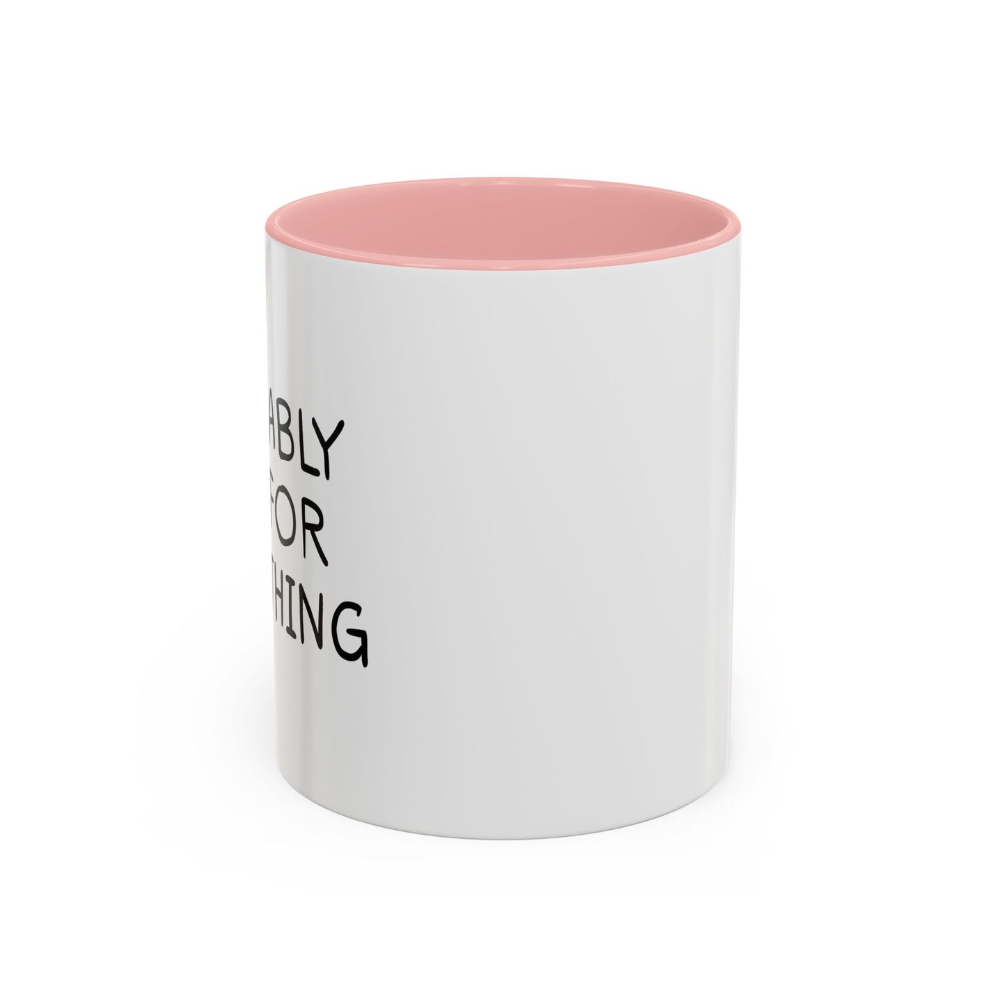 PROBABLY LATE FOR SOMETHING Accent BiColor Funny Sarcastic Mug