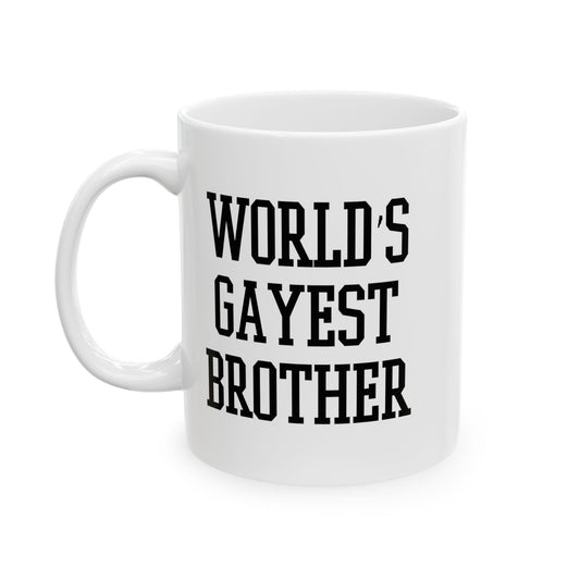 WORLD'S GAYEST BROTHER FUNNY SCARCASTIC MUG