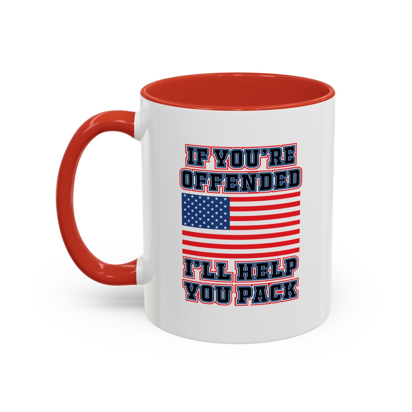 IF YOU'RE OFFENDED I'LL HELP YOU PACK Accent BiColor Funny Sarcastic Mug