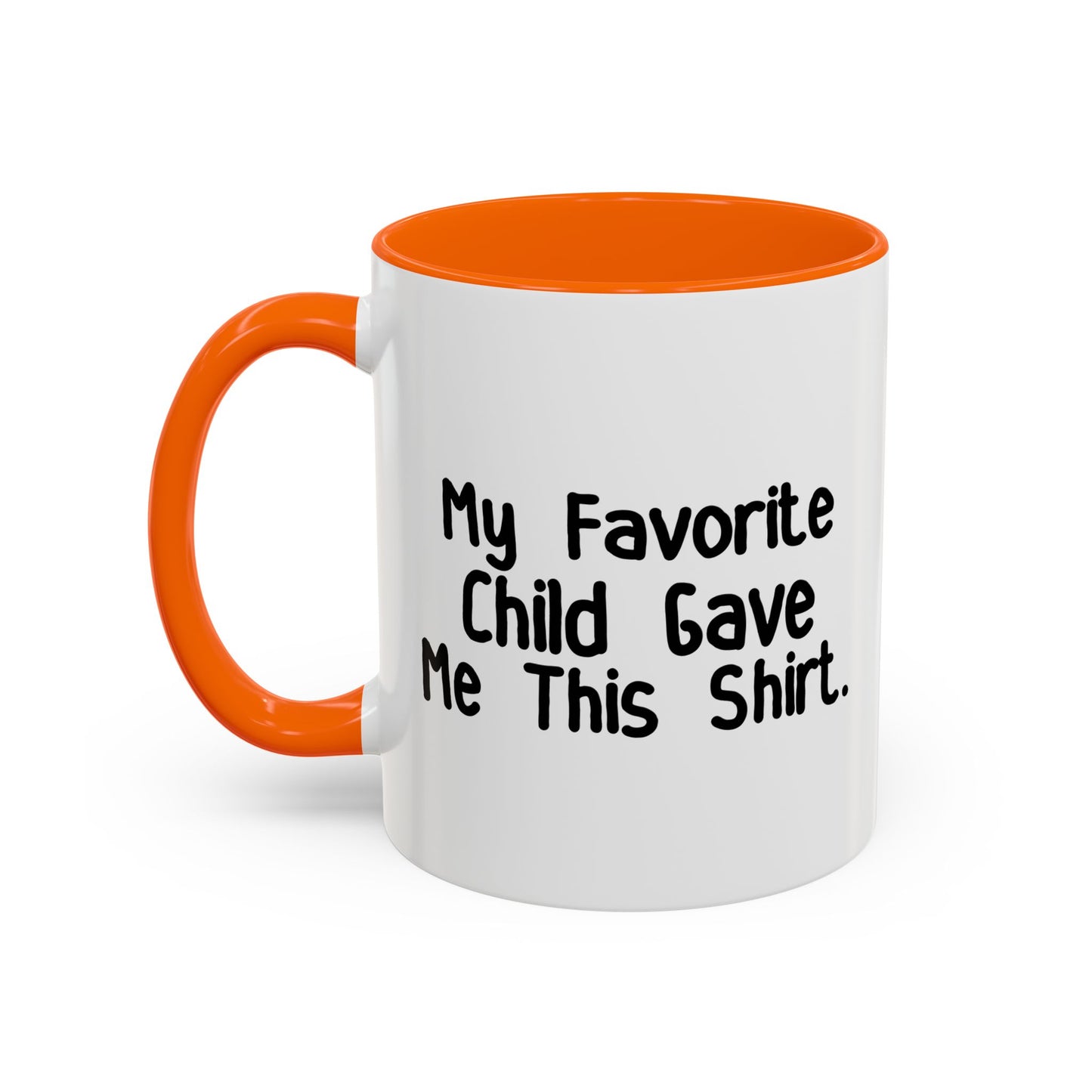 MY FAVORITE CHILD GAVE ME THIS SHIRT Accent BiColor Funny Sarcastic Mug