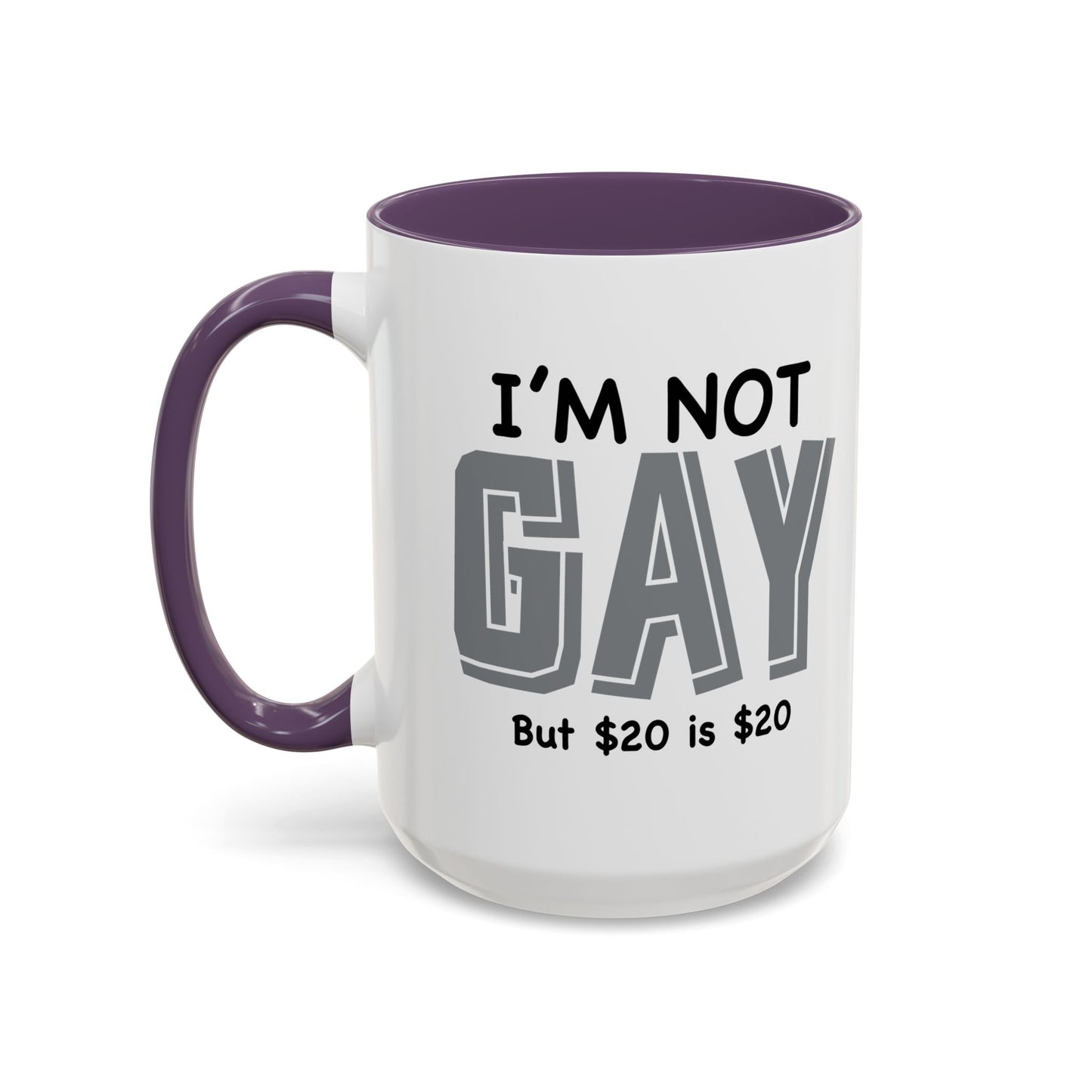 I'M NOT GAY Accent BiColor Funny Sarcastic Mug